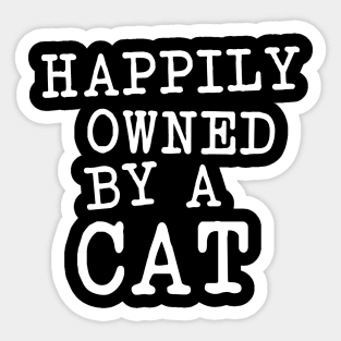 Happily owned by a cat Sticker